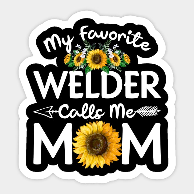 My Favorite Welder Calls Me Mom T Shirt Mother Day Sticker by Simpsonfft